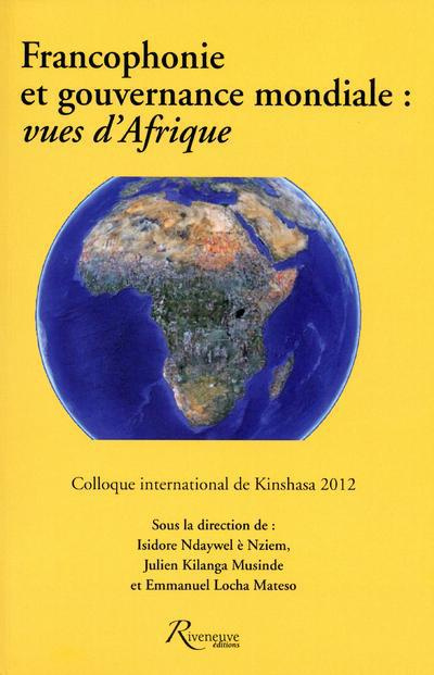 Francophonie et gouvernance mondiale. Actes du colloque international tenu à Kinshasa du 23 au 25 ma
