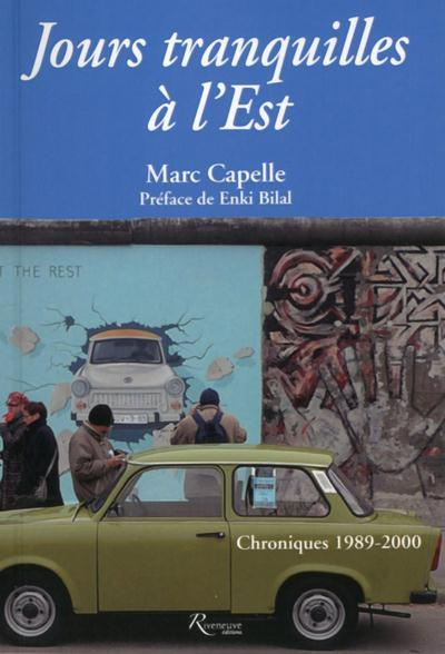 Jours tranquilles à l'Est. Chroniques 1989-2000