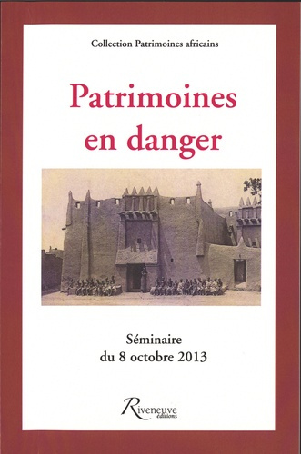 Patrimoines en danger. Esquisses d'état des lieux en Afrique - Séminaire du 8 octobre 2013