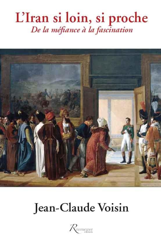 L'Iran si loin, si proche. De la fascination à la méfiance