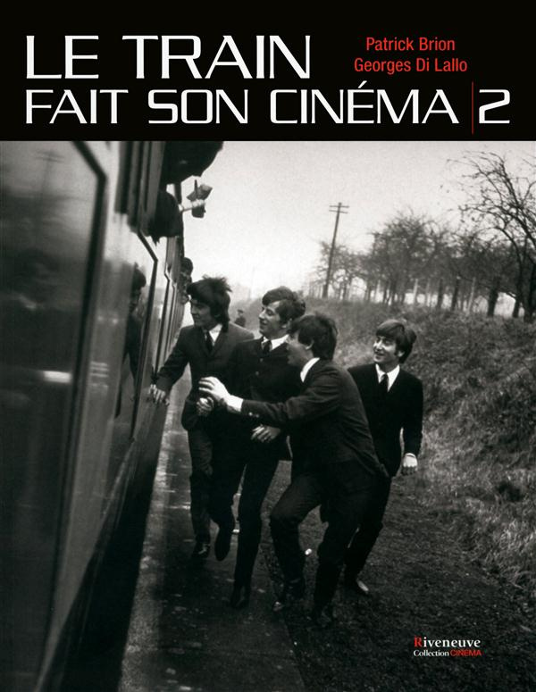 Le train fait son cinéma. Tome 2