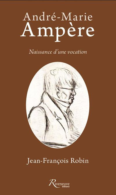 Ampère. Naissance d'une vocation