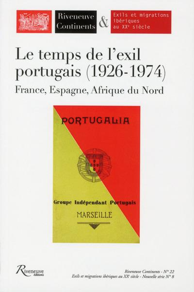 Riveneuve Continents N° 22, hiver 2016 : Le temps de l'exil portugais (1926-1974). France, Espagne,