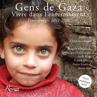 Gens de Gaza : vivre dans l'enfermement. Témoignages 2011-2016, avec 1 DVD