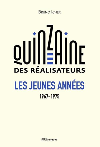 La quinzaine des réalisateurs. Les jeunes années 1967-1975