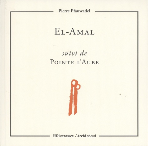 El-Amal. Suivi de Pointe l'aube