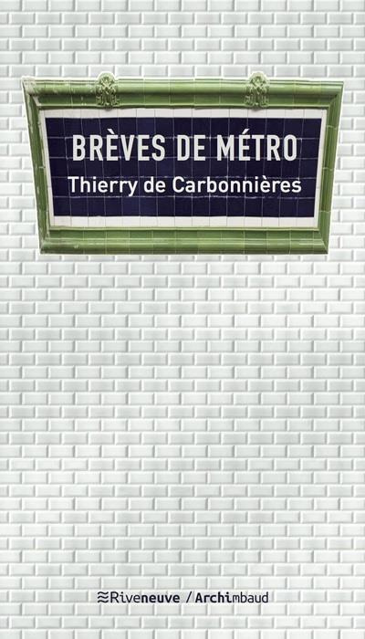 Brèves de métro. Dans l'intimité du métro parisien