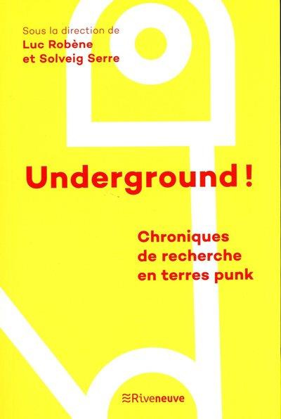 Underground ! Chroniques de recherche en terres punk