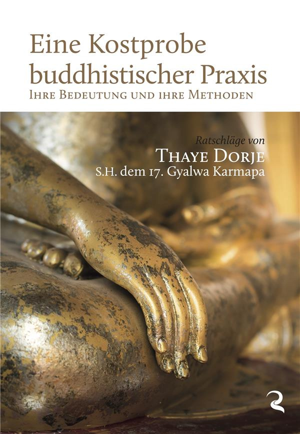 EINE KOSTPROBE BUDDHISTISCHER PRAXIS - IHRE BEDEUTUNG UND IHRE METHODEN