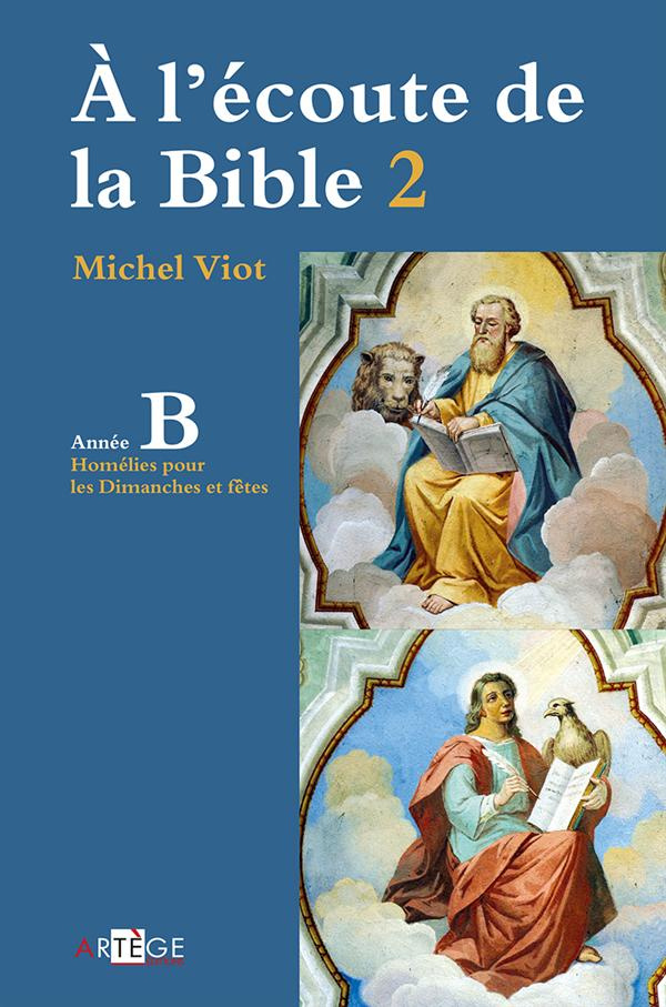 A l'écoute de la Bible. Homélies, dimanches et fêtes - Année B