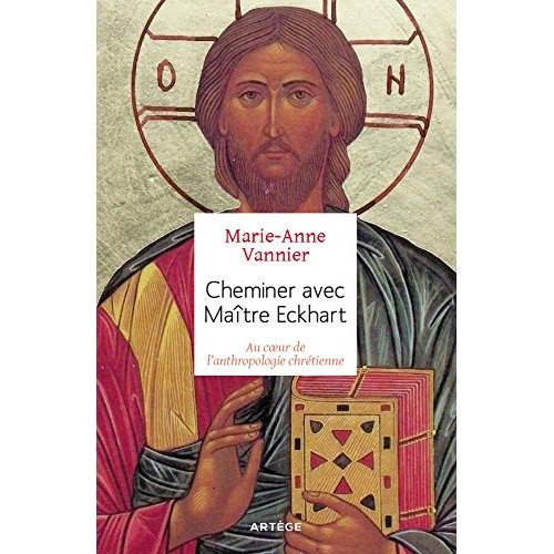 Cheminer avec Maître Eckhart. Au coeur de l'anthropologie chrétienne