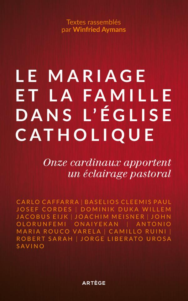 Le mariage et la famille dans l'Église catholique. Onze cardinaux apportent un éclairage pastoral