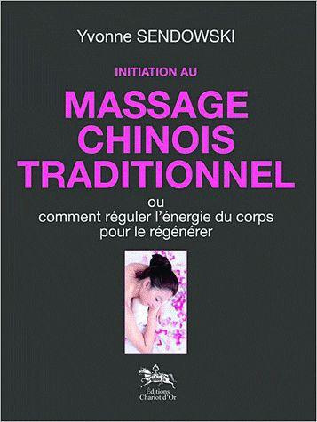 Initiation au massage chinois traditionnel. Ou comment réguler l'énergie du corps pour le régénérer