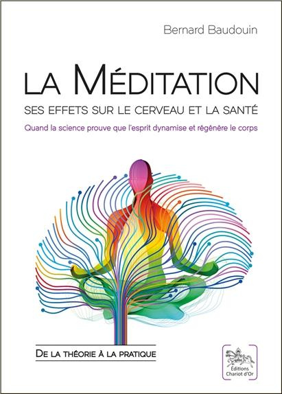La méditation : ses effets sur le cerveau et la santé. Quand la science prouve que l'esprit dynamise