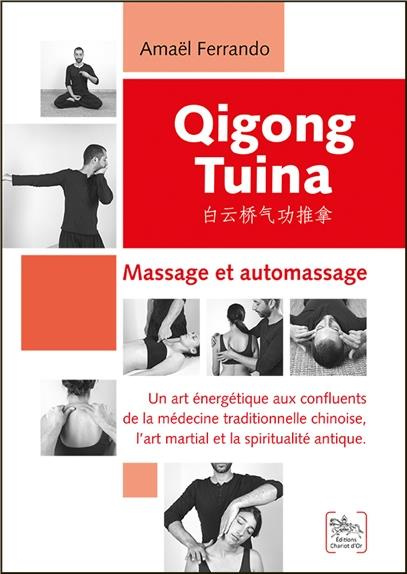 Qigong Tuina. Massage et automassage - Un art énergétique aux confluents de la médecine traditionnel