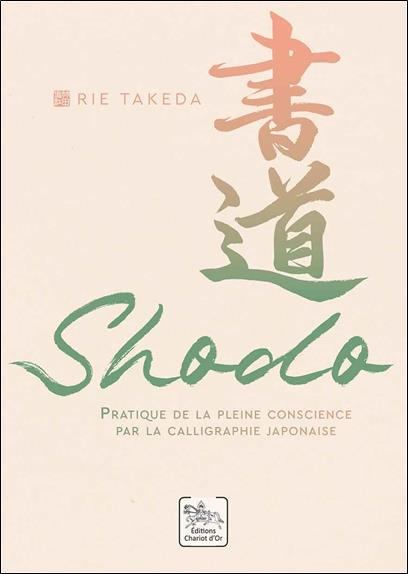 Shodo. Pratique de la pleine conscience par la calligraphie japonaise
