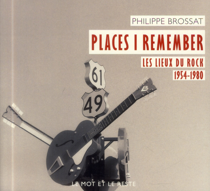 Places i remember. Les lieux du rock 1954-1980