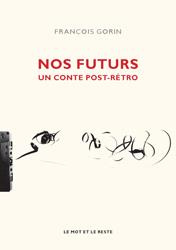 NOS FUTURS - UN CONTE POST-RETRO