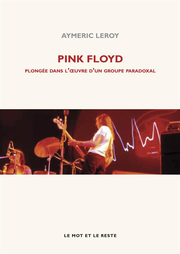 Pink Floyd / Plongée dans l'oeuvre d'un groupe paradoxal