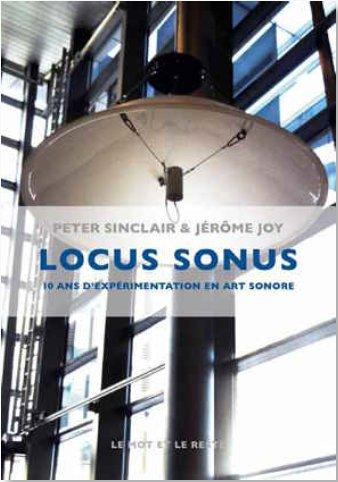 Locus sonus. 10 ans d'expérimentation en art sonore