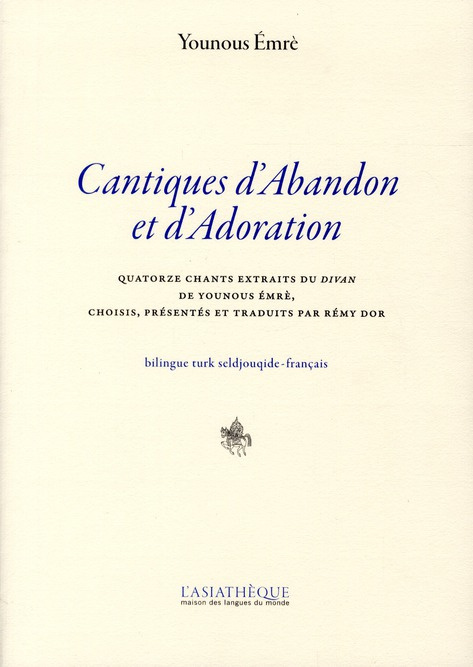 Cantiques d'abandon et d'adoration. Quatorze chants extraits du Divan, édition bilingue turk seldjou