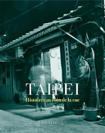 Taipei. Histoires au coin de la rue
