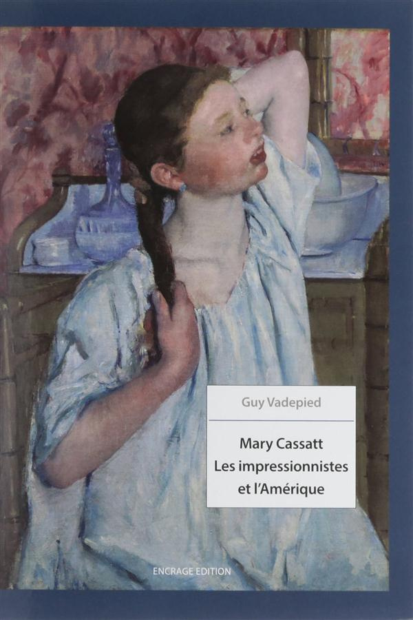Mary Cassatt. Les impressionnistes et l'Amérique