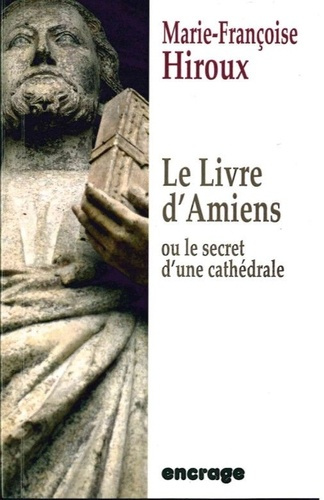 Le livre d'Amiens. Ou le secret d'une cathédrale