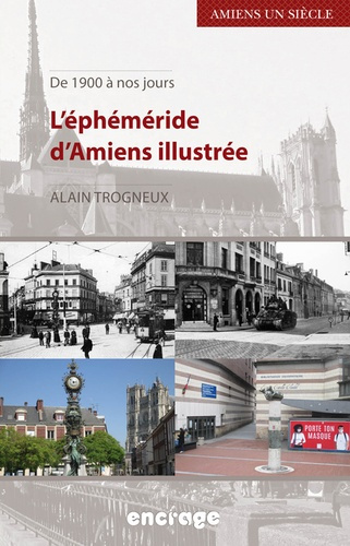 L'éphéméride d'Amiens illustrée. De 1900 à nos jours