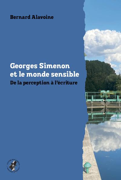 Georges Simenon et le monde sensible. De la perception à l'écriture