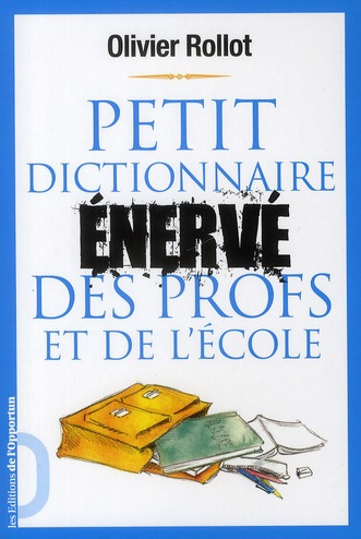 Petit dictionnaire énervé des profs et de l'école