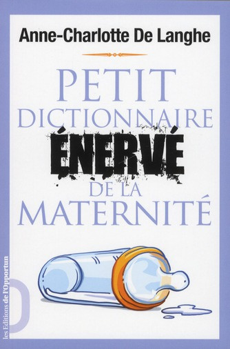 Petit dictionnaire énervé de la maternité