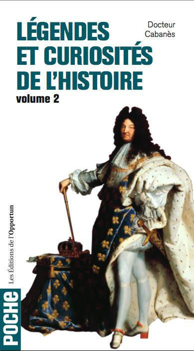 Légendes et curiosités de l'Histoire. Volume 2