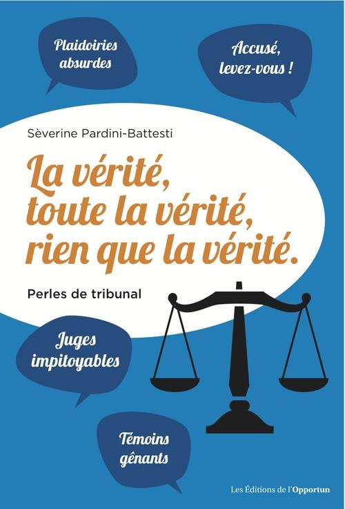 La vérité, toute la vérité, rien que la vérité ! Perles de tribunal