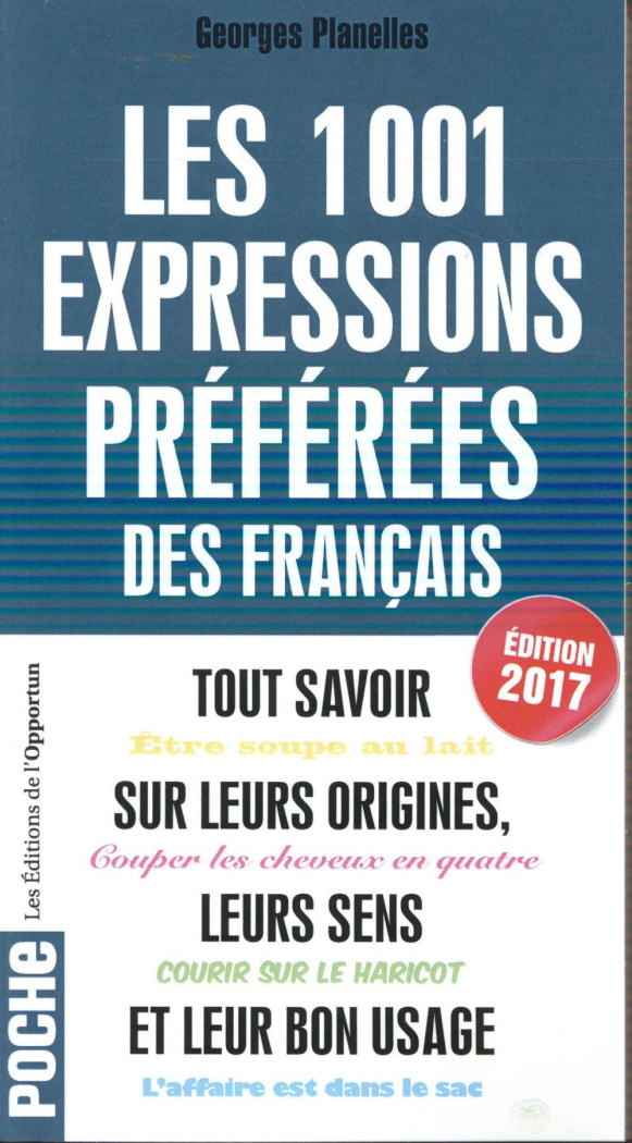 Les 1 001 expressions préférées des Français. Edition 2017