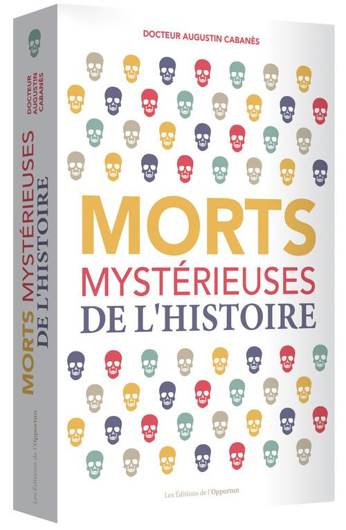 Morts mystérieuses de l'Histoire. Rois, reines et princes français de Charlemagne à Louis XIII