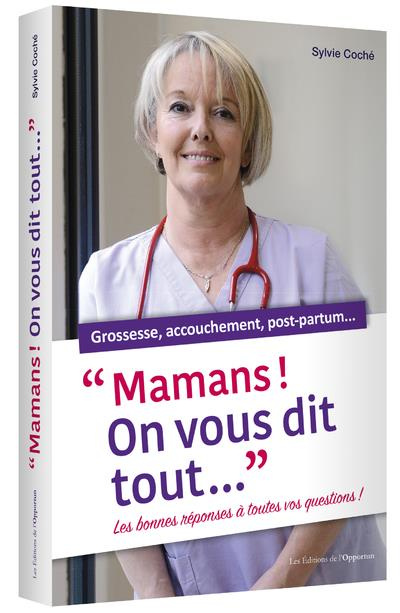 Mamans ! On vous dit tout.... Les bonnes réponses à toutes vos questions !
