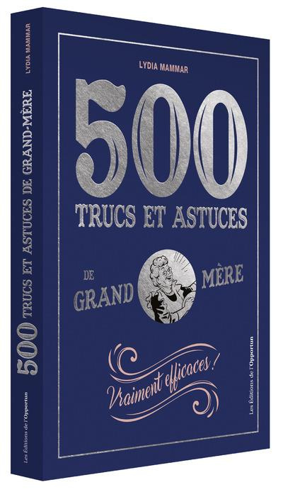 500 trucs et astuces de Grand-mère. Vraiment efficaces !