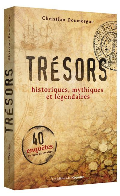 Trésors. Historiques, mythiques et légendaires