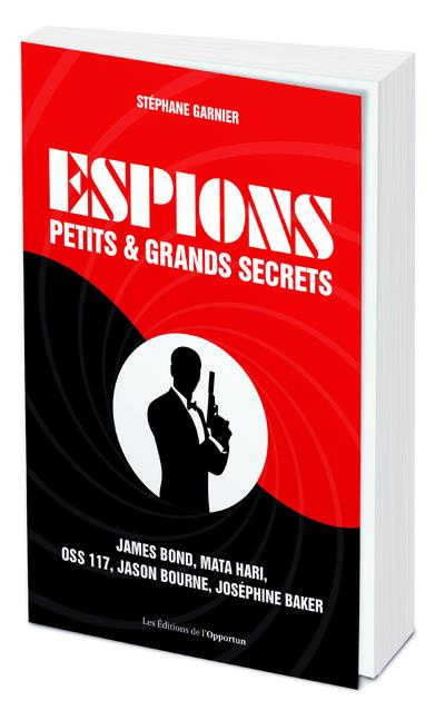 Espions. Petits & grands secrets