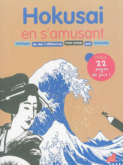 Hokusai en s'amusant / Coloriages, mots croisés, jeu de 7 différence, mots croisés, ...
