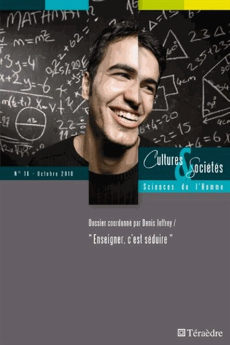 Cultures & Sociétés N° 16, octobre 2010 : Enseigner, c'est séduire