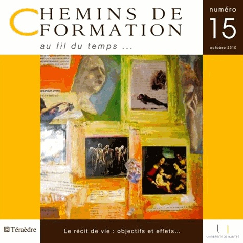 Chemins de formation N° 15, Octobre 2010 : Le récit de vie : objectifs et effets...