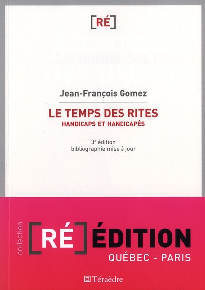 Le temps des rites. Handicaps et handicapés, 3e édition