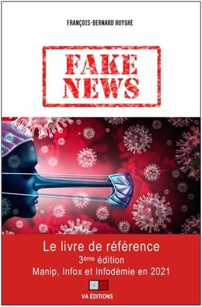 Fake news. Manip, infox et infodémie en 2021, 3e édition