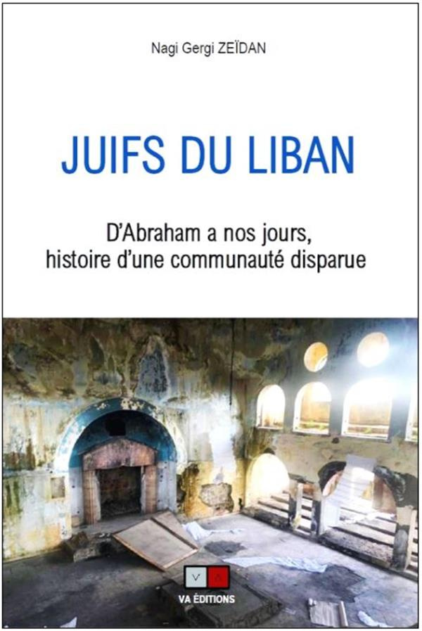Juifs du Liban. D'Abraham à nos jours, histoire d'une communauté disparue