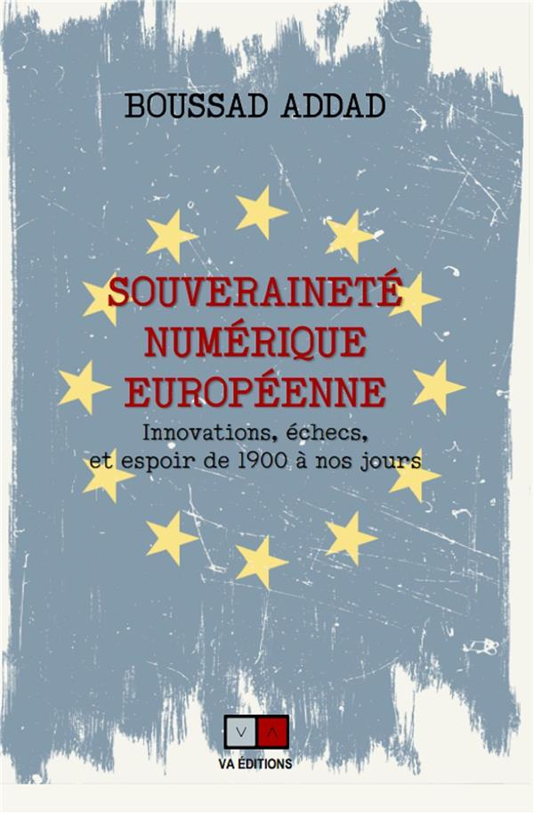 Souveraineté numérique européenne. Innovations, échecs et espoir de 1900 à nos jours