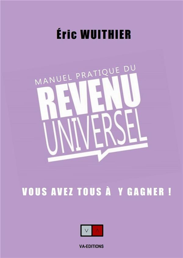 Manuel pratique du revenu universel. Vous avez tous à y gagner