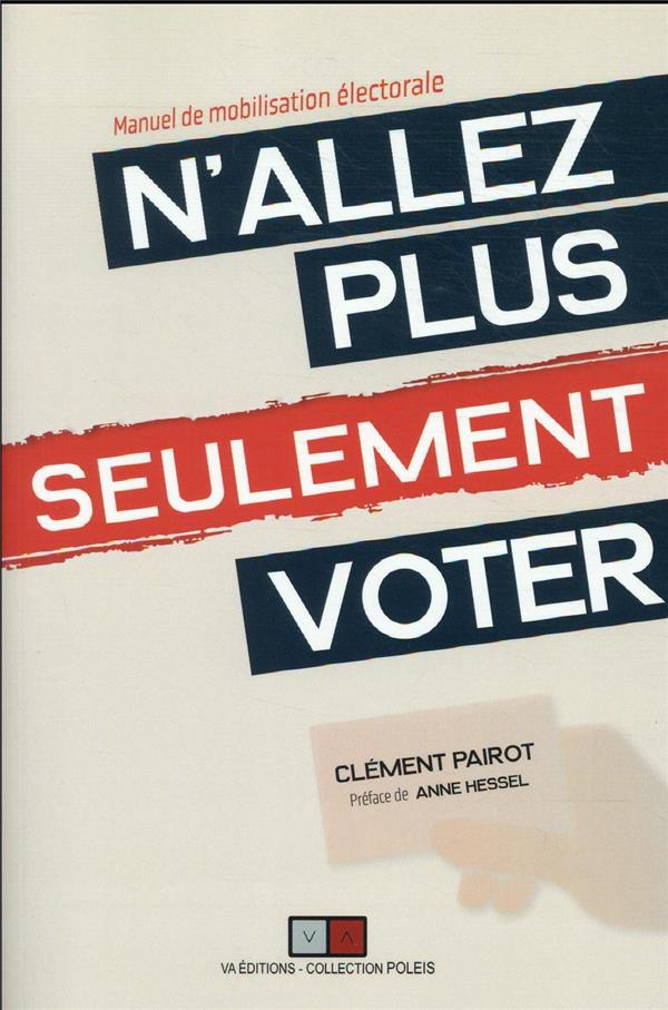 N'allez plus seulement voter ! Manuel de mobilisation électorale