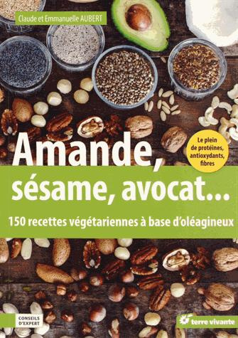Amande, avocat, sésame... 150 recettes végétariennes à base d'oléagineux